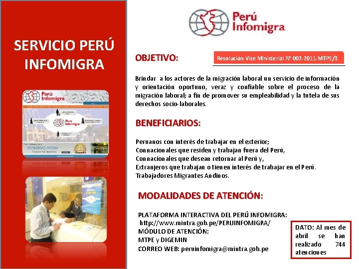 SERVICIO PERÚ INFOMIGRA OBJETIVO: Resolución Vice Ministerial N° 002 -2011 -MTPE/3 Brindar a los