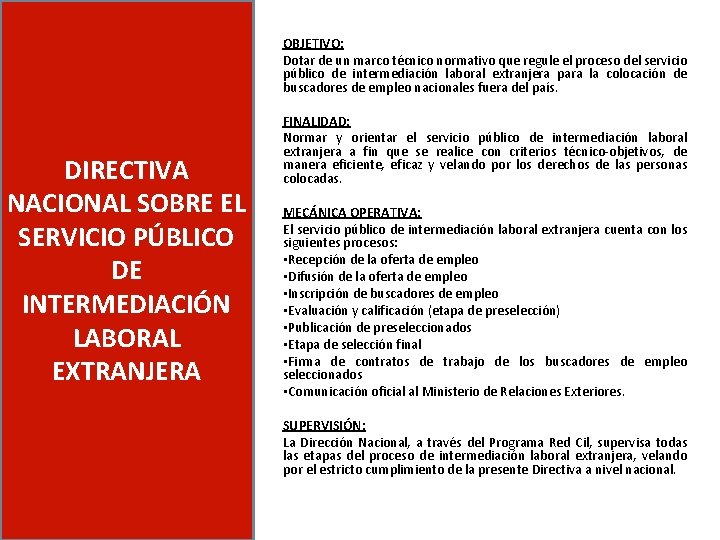 OBJETIVO: Dotar de un marco técnico normativo que regule el proceso del servicio público