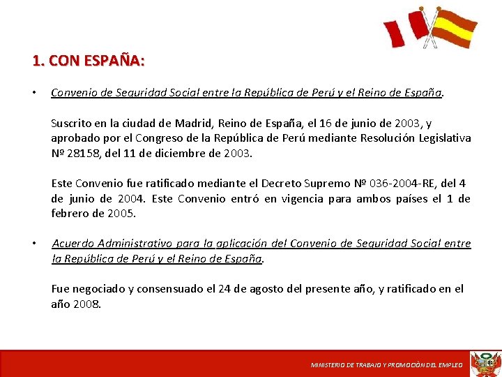 1. CON ESPAÑA: • Convenio de Seguridad Social entre la República de Perú y