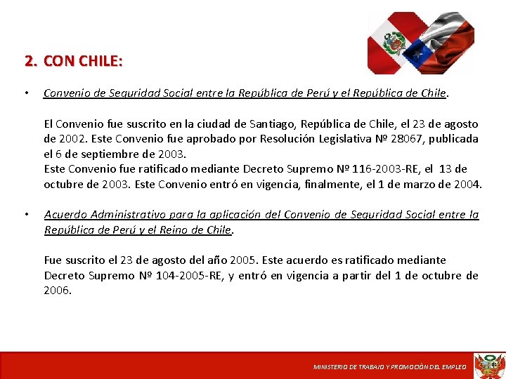2. CON CHILE: • Convenio de Seguridad Social entre la República de Perú y