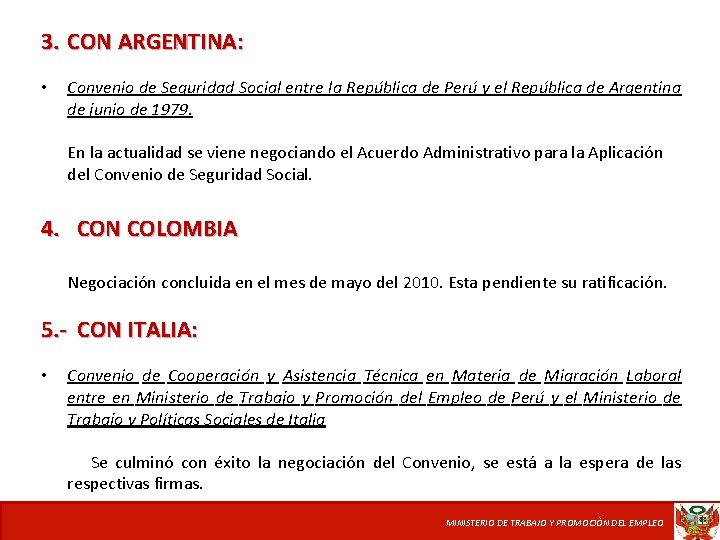 3. CON ARGENTINA: • Convenio de Seguridad Social entre la República de Perú y
