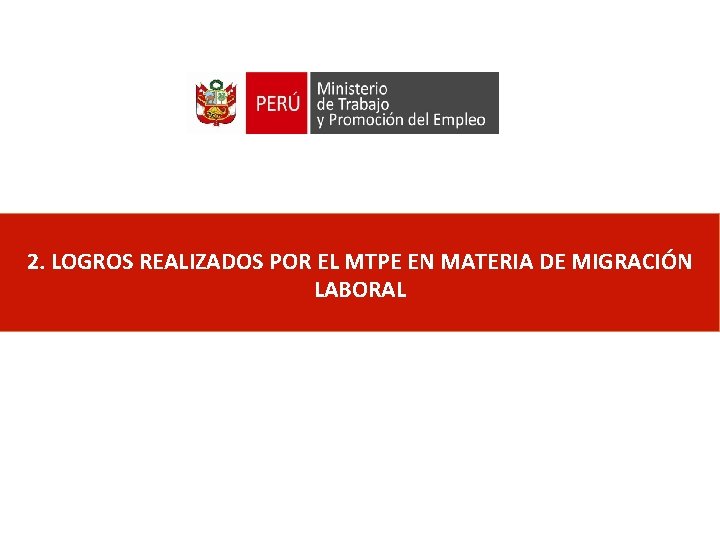 2. LOGROS REALIZADOS POR EL MTPE EN MATERIA DE MIGRACIÓN LABORAL 