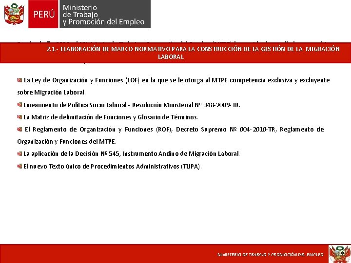 Desde el año 2009, el Ministerio de Trabajo y Promoción del Empleo (MTPE) ha