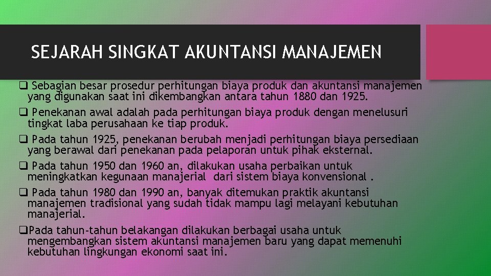 SEJARAH SINGKAT AKUNTANSI MANAJEMEN q Sebagian besar prosedur perhitungan biaya produk dan akuntansi manajemen