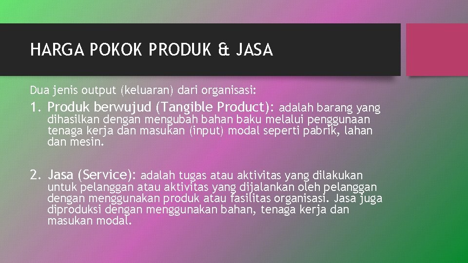 HARGA POKOK PRODUK & JASA Dua jenis output (keluaran) dari organisasi: 1. Produk berwujud