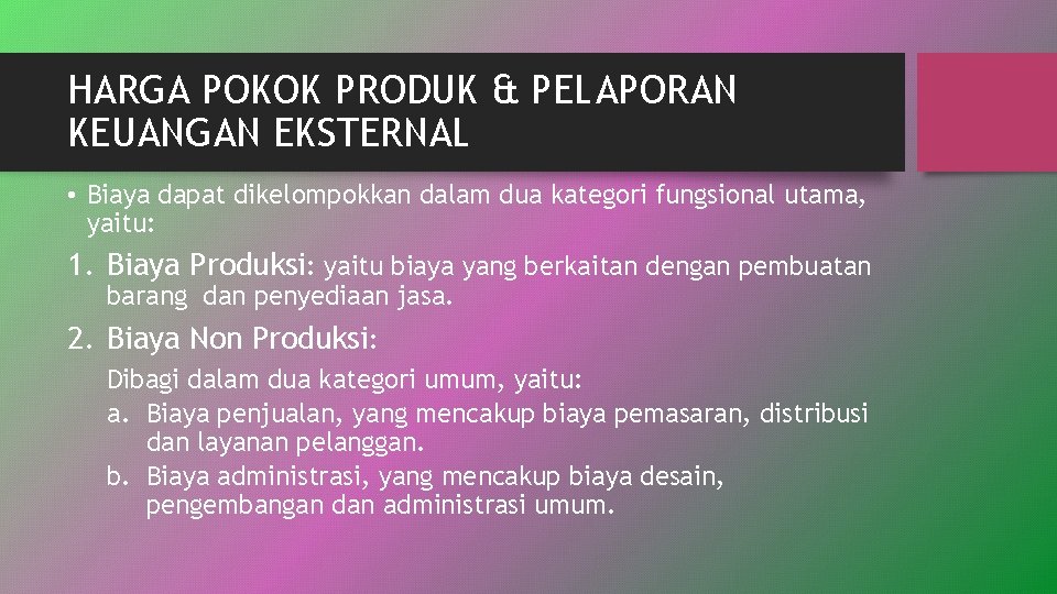 HARGA POKOK PRODUK & PELAPORAN KEUANGAN EKSTERNAL • Biaya dapat dikelompokkan dalam dua kategori