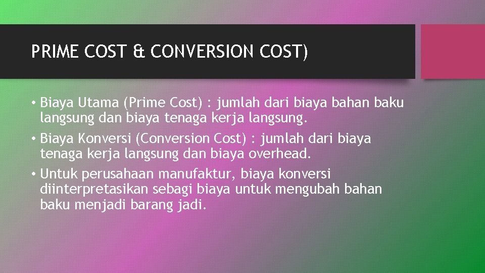 PRIME COST & CONVERSION COST) • Biaya Utama (Prime Cost) : jumlah dari biaya