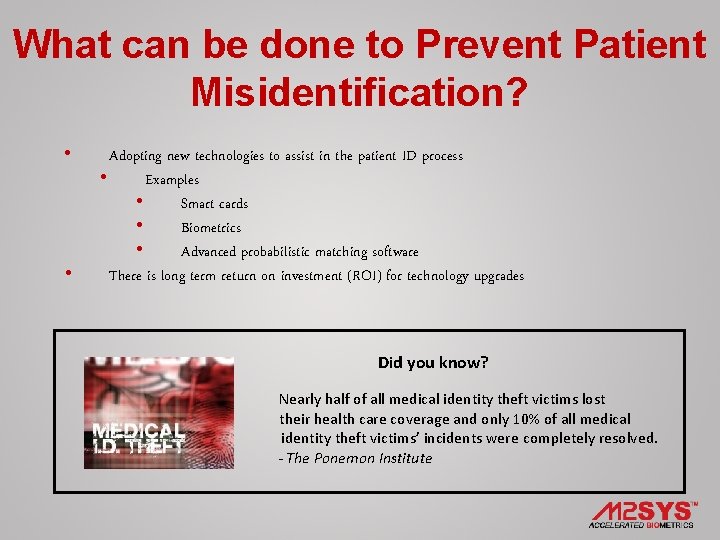 What can be done to Prevent Patient Misidentification? • • Adopting new technologies to