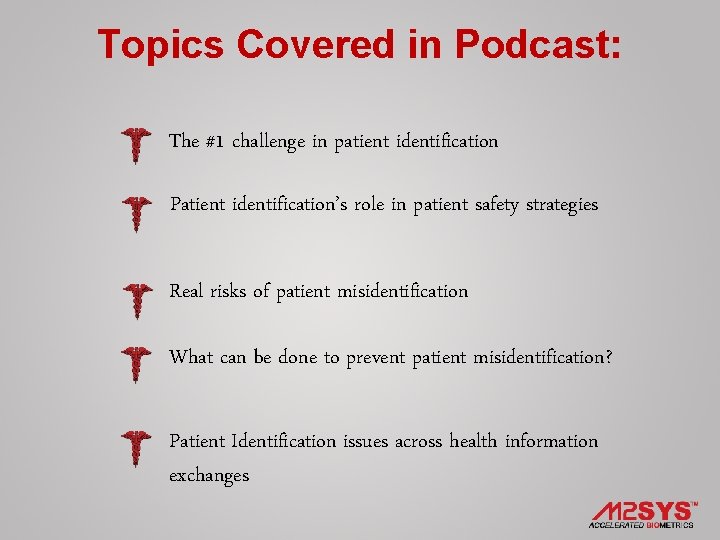 Topics Covered in Podcast: The #1 challenge in patient identification Patient identification’s role in