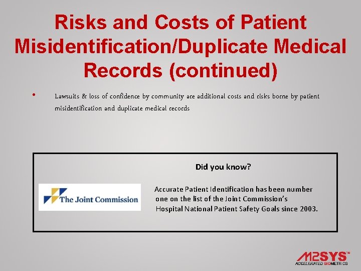 Risks and Costs of Patient Misidentification/Duplicate Medical Records (continued) • Lawsuits & loss of