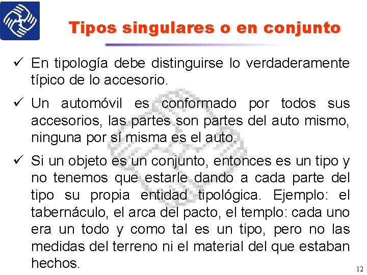 Tipos singulares o en conjunto ü En tipología debe distinguirse lo verdaderamente típico de