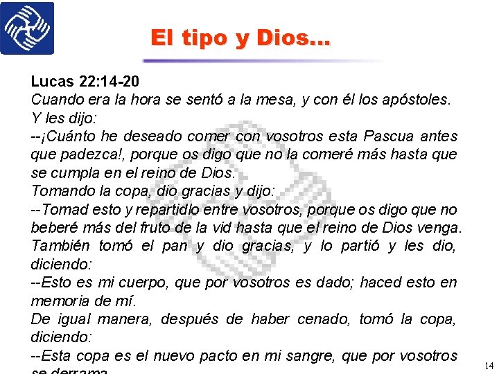 El tipo y Dios… Lucas 22: 14 -20 Cuando era la hora se sentó