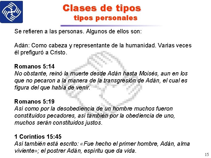 Clases de tipos personales Se refieren a las personas. Algunos de ellos son: Adán: