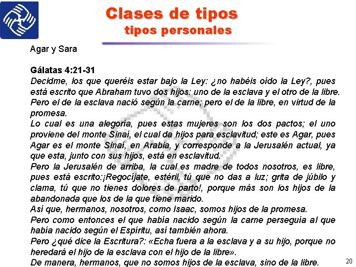 Clases de tipos personales Agar y Sara Gálatas 4: 21 -31 Decidme, los queréis