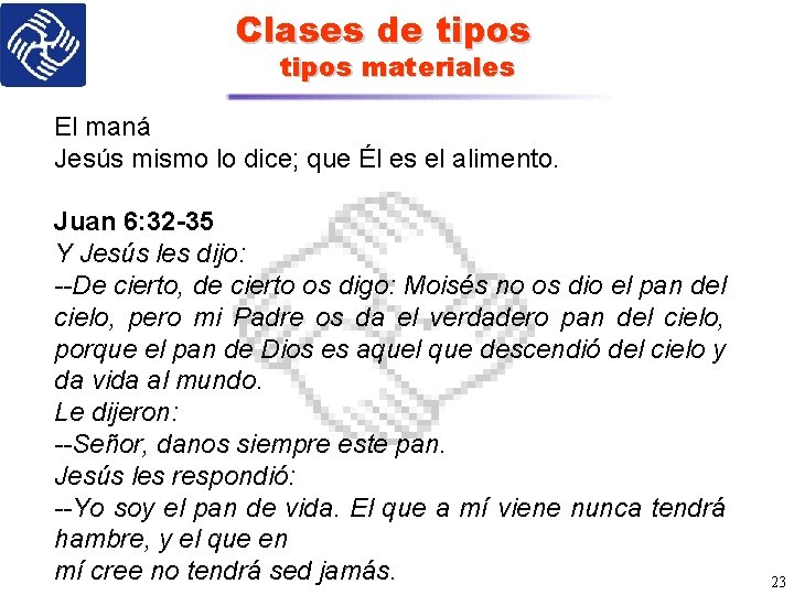 Clases de tipos materiales El maná Jesús mismo lo dice; que Él es el