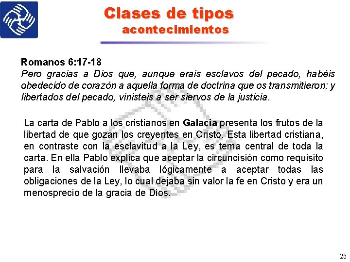Clases de tipos acontecimientos Romanos 6: 17 -18 Pero gracias a Dios que, aunque