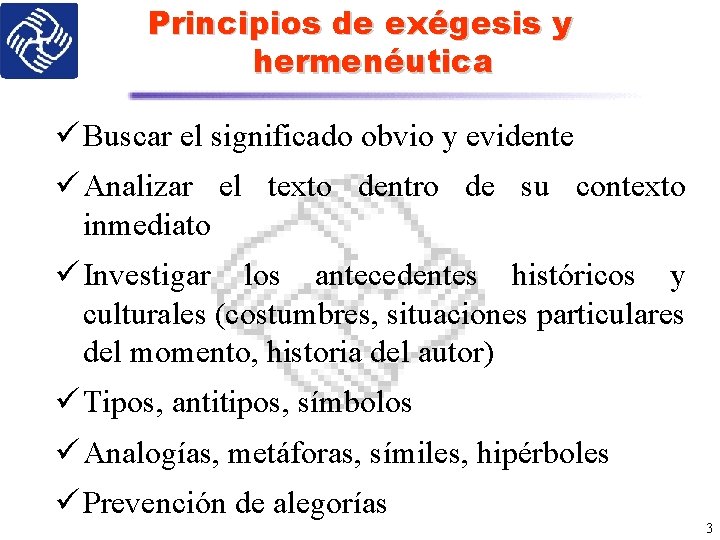 Principios de exégesis y hermenéutica ü Buscar el significado obvio y evidente ü Analizar