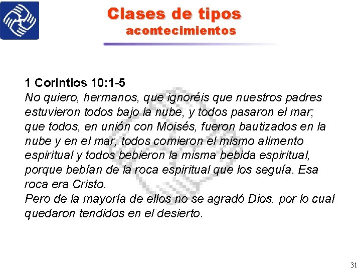 Clases de tipos acontecimientos 1 Corintios 10: 1 -5 No quiero, hermanos, que ignoréis