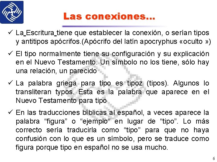 Las conexiones… ü La Escritura tiene que establecer la conexión, o serían tipos y