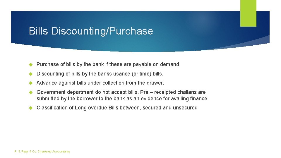 Bills Discounting/Purchase of bills by the bank if these are payable on demand. Discounting