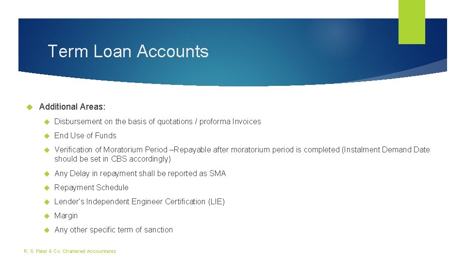 Term Loan Accounts Additional Areas: Disbursement on the basis of quotations / proforma Invoices