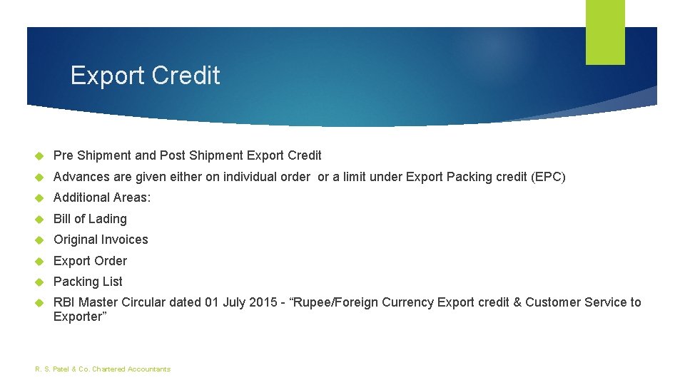 Export Credit Pre Shipment and Post Shipment Export Credit Advances are given either on