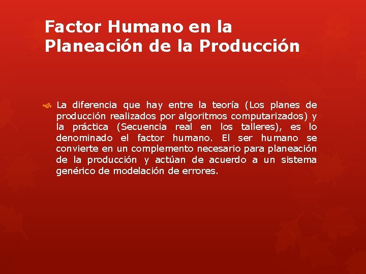 Factor Humano en la Planeación de la Producción La diferencia que hay entre la