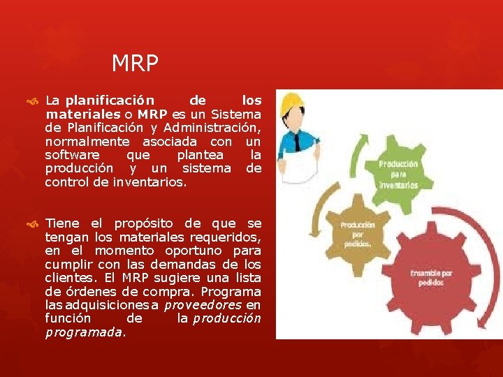 MRP La planificación de los materiales o MRP es un Sistema de Planificación y