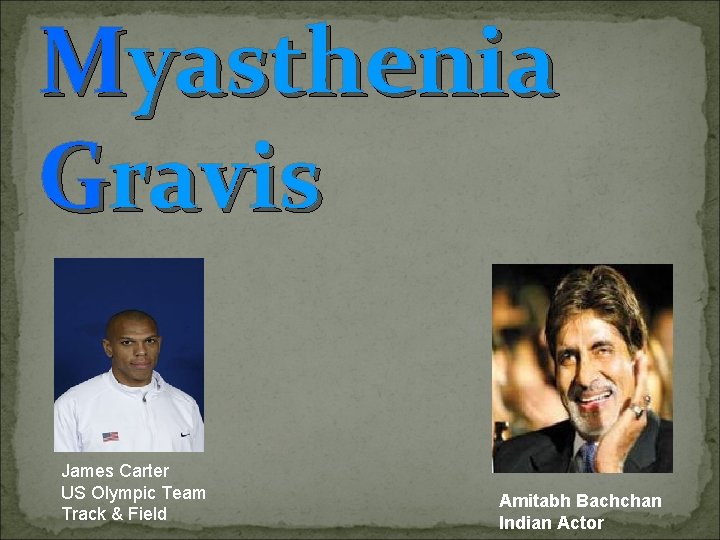 Myasthenia Gravis James Carter US Olympic Team Track & Field Amitabh Bachchan Indian Actor