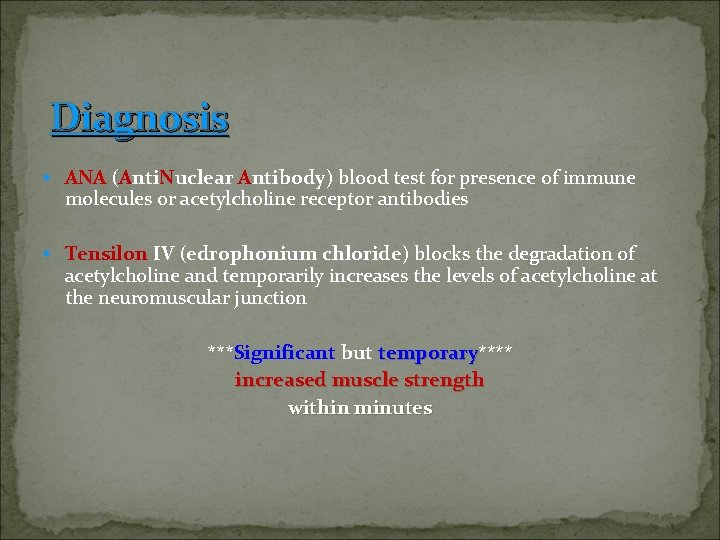 Diagnosis § ANA (Anti. Nuclear Antibody) blood test for presence of immune molecules or