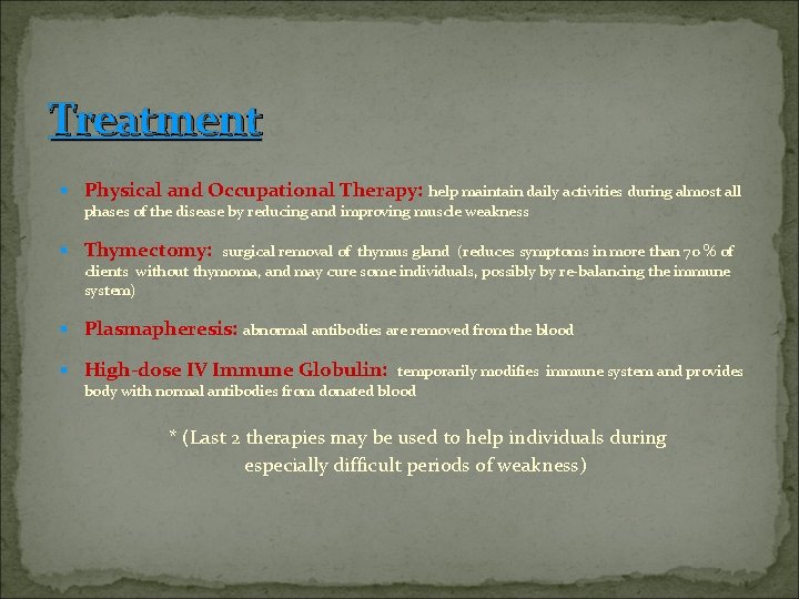 Treatment § Physical and Occupational Therapy: help maintain daily activities during almost all phases