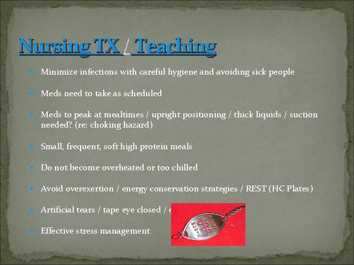 Nursing TX / Teaching § Minimize infections with careful hygiene and avoiding sick people