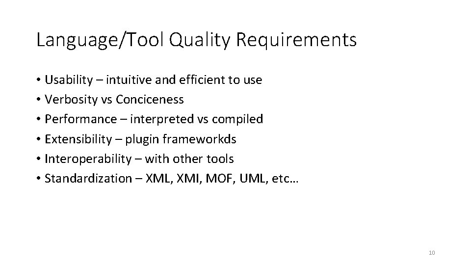 Language/Tool Quality Requirements • Usability – intuitive and efficient to use • Verbosity vs