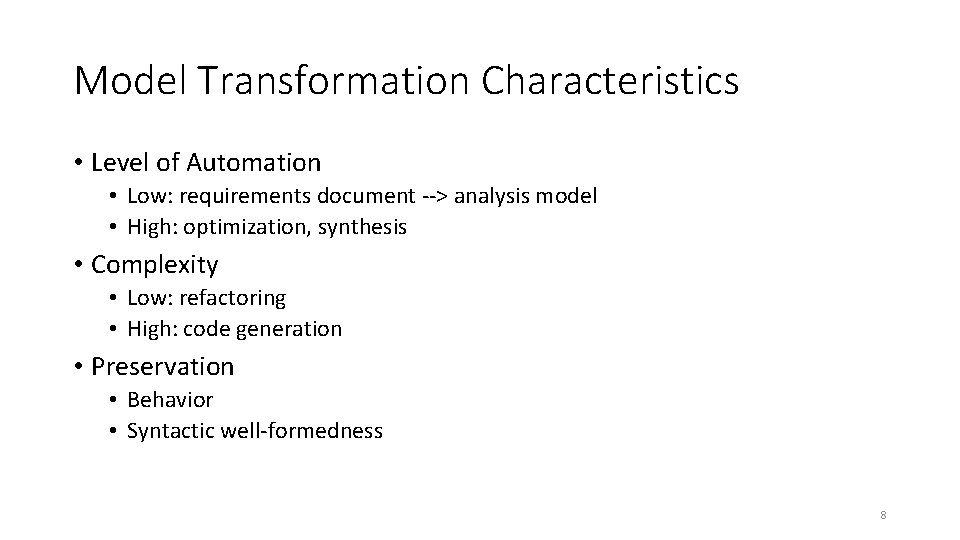 Model Transformation Characteristics • Level of Automation • Low: requirements document --> analysis model