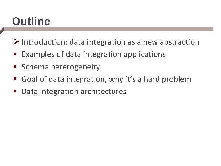 Outline Ø Introduction: data integration as a new abstraction § Examples of data integration