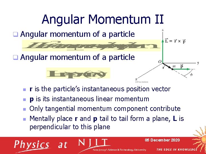 Angular Momentum II q Angular momentum of a particle n n r is the