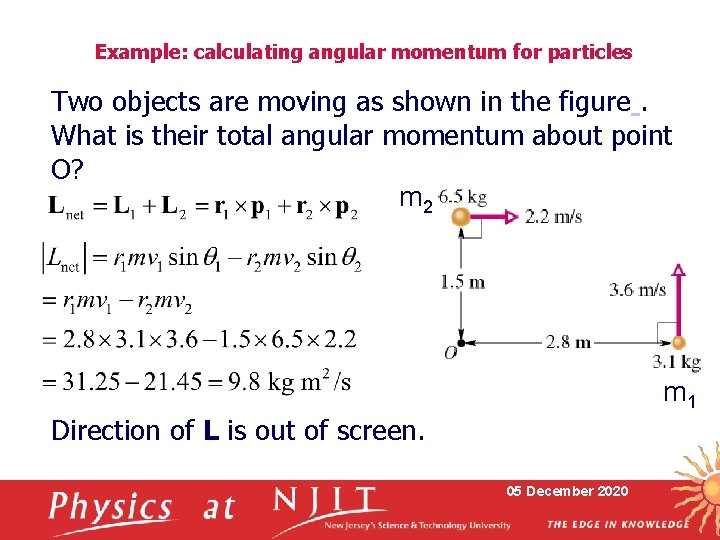 Example: calculating angular momentum for particles Two objects are moving as shown in the