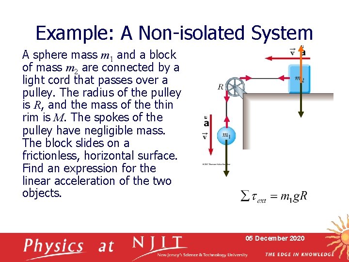 Example: A Non-isolated System A sphere mass m 1 and a block of mass