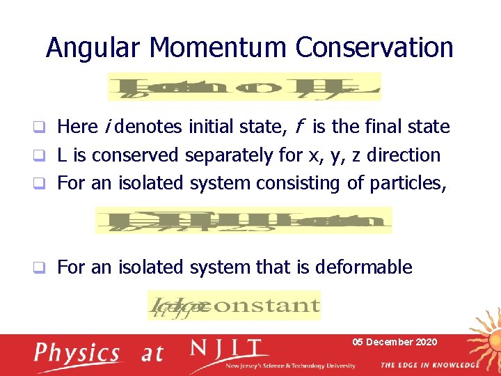 Angular Momentum Conservation Here i denotes initial state, f is the final state q