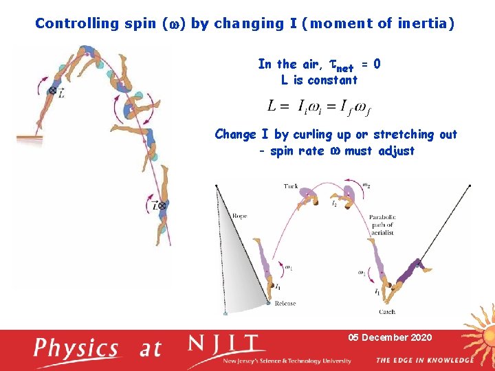 Controlling spin (w) by changing I (moment of inertia) In the air, tnet =