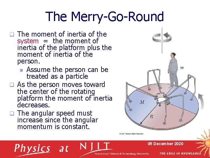 The Merry-Go-Round The moment of inertia of the system = the moment of inertia The Merry-Go-Round The moment of inertia of the system = the moment of inertia