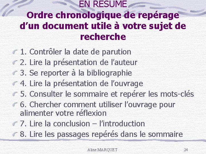 EN RESUME Ordre chronologique de repérage d’un document utile à votre sujet de recherche