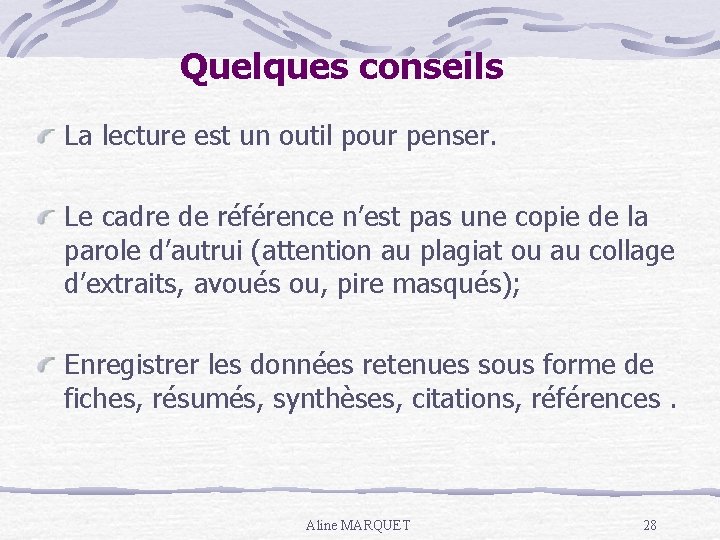 Quelques conseils La lecture est un outil pour penser. Le cadre de référence n’est