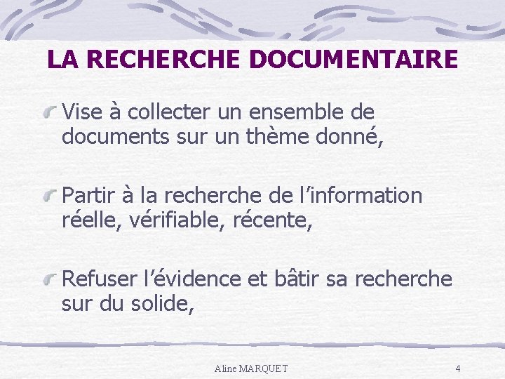 LA RECHERCHE DOCUMENTAIRE Vise à collecter un ensemble de documents sur un thème donné,