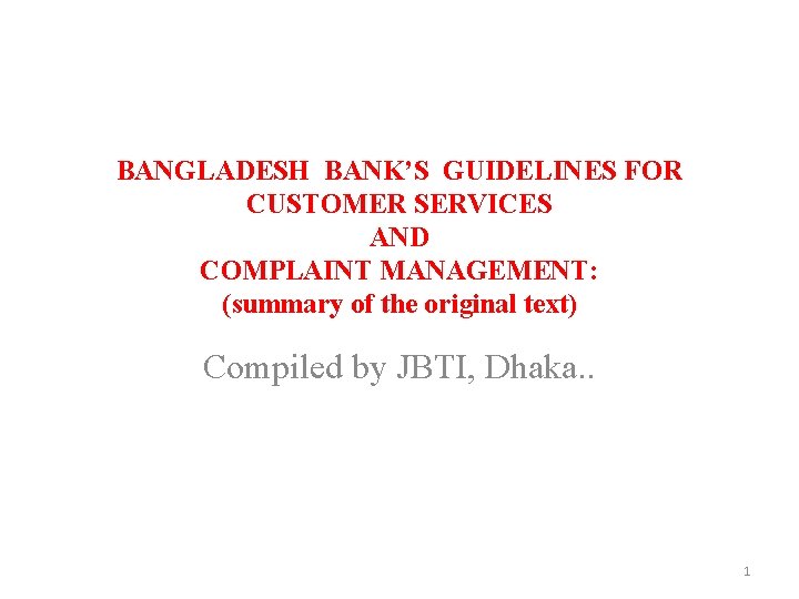 BANGLADESH BANK’S GUIDELINES FOR CUSTOMER SERVICES AND COMPLAINT MANAGEMENT: (summary of the original text)