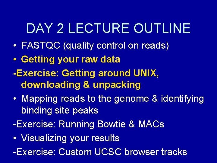 DAY 2 LECTURE OUTLINE • FASTQC (quality control on reads) • Getting your raw