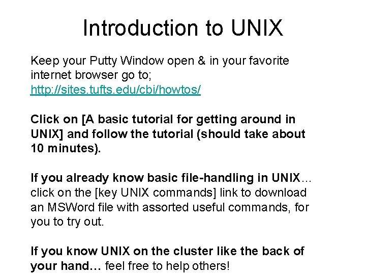 Introduction to UNIX Keep your Putty Window open & in your favorite internet browser