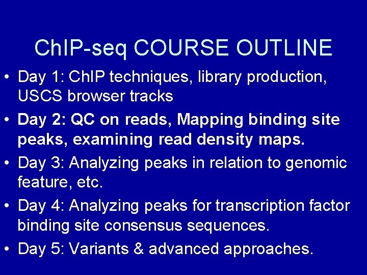 Ch. IP-seq COURSE OUTLINE • Day 1: Ch. IP techniques, library production, USCS browser