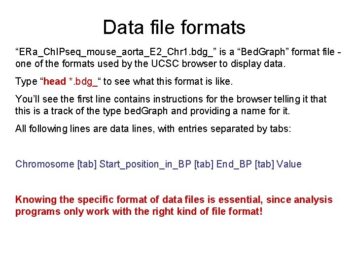 Data file formats “ERa_Ch. IPseq_mouse_aorta_E 2_Chr 1. bdg_” is a “Bed. Graph” format file