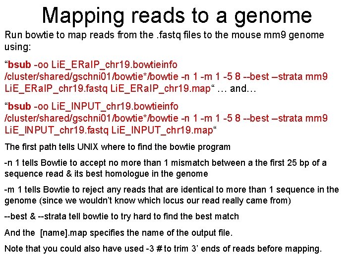 Mapping reads to a genome Run bowtie to map reads from the. fastq files